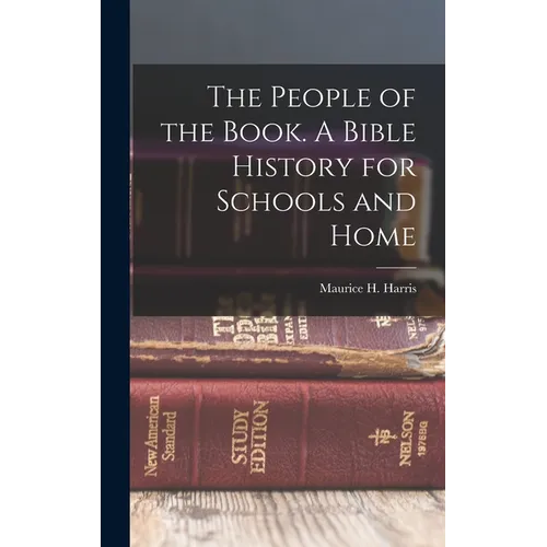The People of the Book. A Bible History for Schools and Home - Hardcover