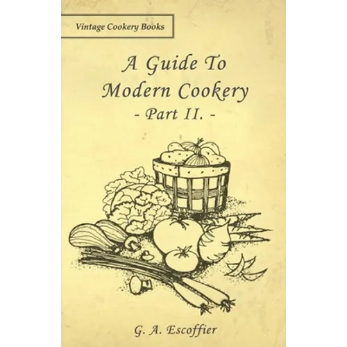 A Guide to Modern Cookery - Part II. - Paperback