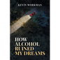 How Alcohol ruined my dreams - Paperback