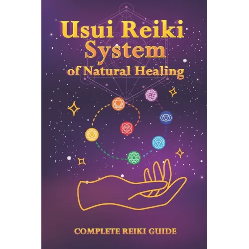 Usui Reiki System of Natural Healing: Complete Reiki Guide - Paperback