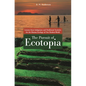 The Pursuit of Ecotopia: Lessons from Indigenous and Traditional Societies for the Human Ecology of Our Modern World - Hardcover