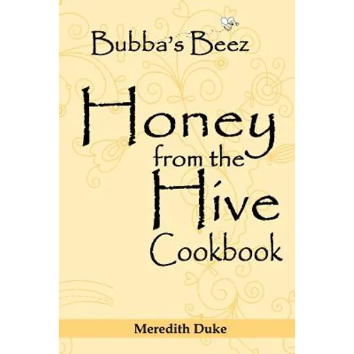 Bubba's Beez Honey from the Hive Cookbook - Paperback