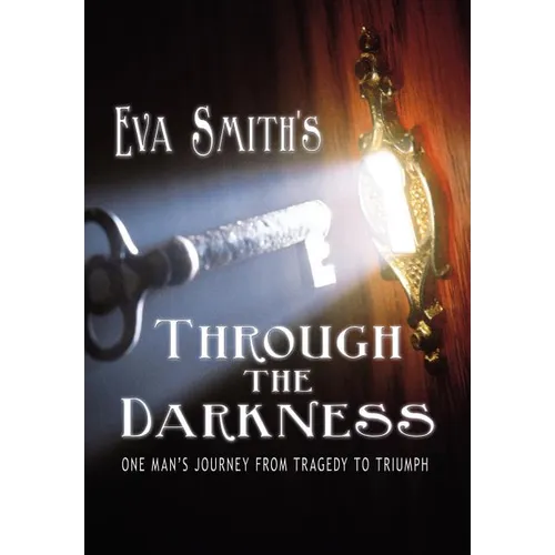 Through the Darkness: One Man's Journey from Tragedy to Triumph - Hardcover
