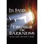 Through the Darkness: One Man's Journey from Tragedy to Triumph - Hardcover