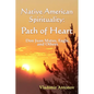 Native American Spirituality: Path Of Heart (Don Juan Matus, Eagle, And Others) - Paperback