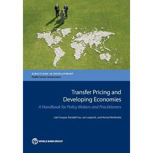 Transfer Pricing and Developing Economies: A Handbook for Policy Makers and Practitioners - Paperback
