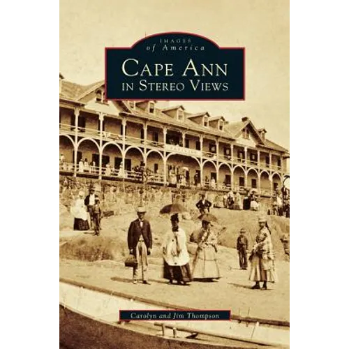 Cape Ann in Stereo Views - Hardcover
