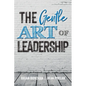 The Gentle Art of Leadership - Paperback