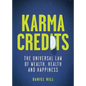 Karma Credits: The universal law of wealth, health and happiness - Paperback