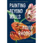Painting Beyond Walls - Hardcover