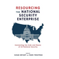 Resourcing the National Security Enterprise: Connecting the Ends and Means of US National Security - Hardcover
