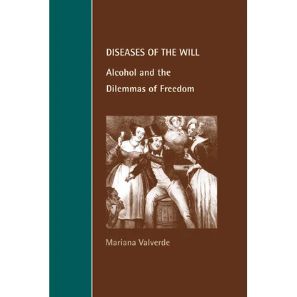 Diseases of the Will: Alcohol and the Dilemmas of Freedom - Paperback
