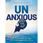 Unanxious: 50 Simple Truths to Help Overthinkers Feel Less Stress and More Calm - Hardcover