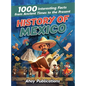 History of Mexico: 1000 Interesting Facts from Ancient Times to the Present - Hardcover