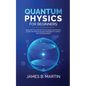 Quantum Physics for Beginners: Discover the history to the quantum physics, learn the principles and theories in a simple way for beginners - Paperback