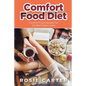 Comfort Food Diet: Comfort Food Recipes for Comfort Food Lovers - Paperback