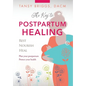 The Key to Postpartum Healing: Rest, Nourish, Heal - Hardcover