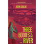 Three Bodies by the River - Hardcover