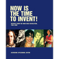Now Is the Time to Invent! - Paperback