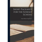 Short Pageants for the Sunday School - Hardcover