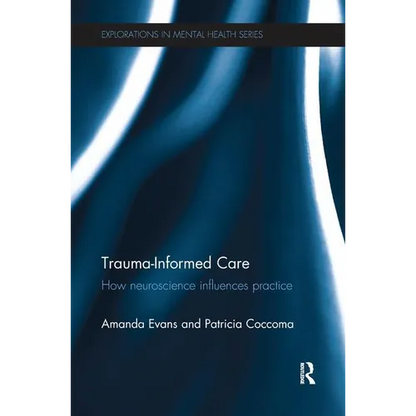 Trauma-Informed Care: How neuroscience influences practice - Paperback