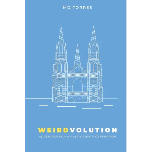 Weirdvolution: Adventism for a Post-Church Generation - Paperback