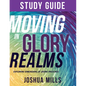 Moving in Glory Realms Study Guide: Exploring Dimensions of Divine Presence - Paperback