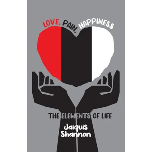 Love, Pain, Happiness: The Elements Of Life - Paperback