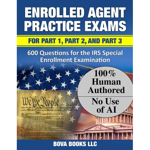 Enrolled Agent Practice Exams for Part 1, Part 2, and Part 3: 600 Questions for the IRS Special Enrollment Examination - Paperback