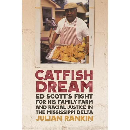 Catfish Dream: Ed Scott's Fight for His Family Farm and Racial Justice in the Mississippi Delta - Paperback
