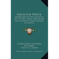 Medicine-Water: Mashkiq'kiu-Ne'pish, Kitch-Iti-KI-Pi the Big Spring; Menominee and Chippeway Indian Legends and Myths - Hardcover