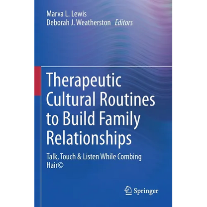 Therapeutic Cultural Routines to Build Family Relationships: Talk, Touch & Listen While Combing Hair(c) - Paperback