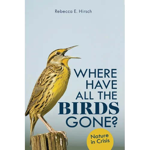 Where Have All the Birds Gone?: Nature in Crisis - Paperback