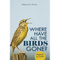 Where Have All the Birds Gone?: Nature in Crisis - Paperback