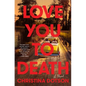 Love You to Death - Hardcover