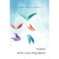 Todo Son Los Pájaros - Paperback