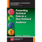 Presenting Technical Data to a Non-Technical Audience - Paperback