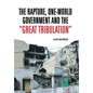 The Rapture, One-World Government and the Great Tribulation - Hardcover