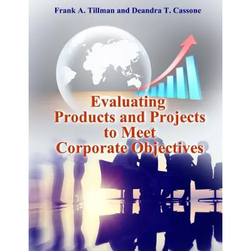 Evaluating Products and Projects to Meet Corporate Objectives - Paperback