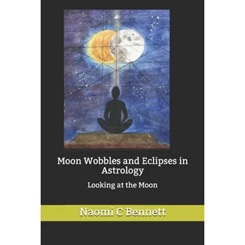 Moon Wobbles and Eclipses in Astrology: Looking at the Moon - Paperback