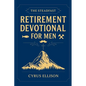 The Steadfast Retirement Devotional for Men: 52 Weeks of 3-Minute Devotions for Gifts of Faith, Purpose, and Building a Legacy in Your Next Chapter - Paperback