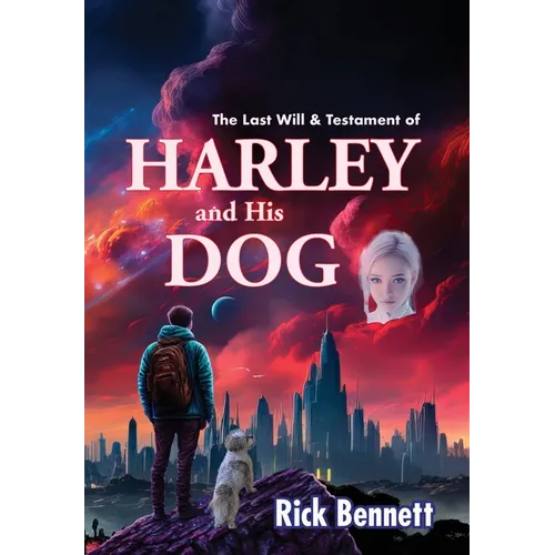 The Last Will and Testament of HARLEY and His DOG - Hardcover