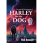 The Last Will and Testament of HARLEY and His DOG - Hardcover