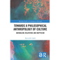 Towards a Philosophical Anthropology of Culture: Naturalism, Relativism, and Skepticism - Paperback