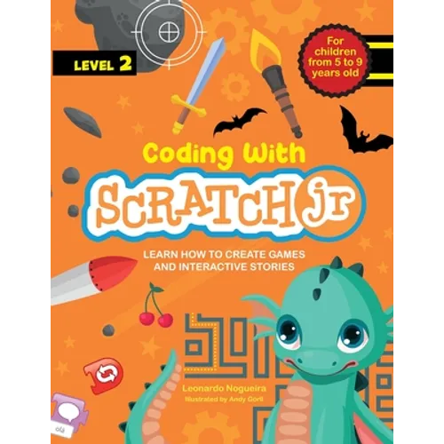 Coding with Scratch JR (Vol. 2): Learn How To Create Games And Interactive Stories - Paperback