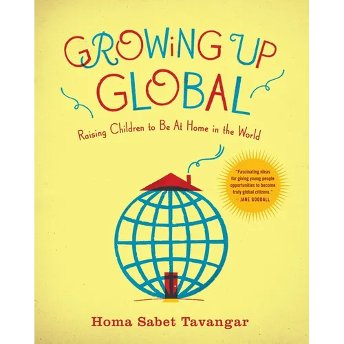 Growing Up Global: Raising Children to Be At Home in the World - Paperback