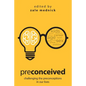 Preconceived: Challenging the preconceptions in our lives - Paperback