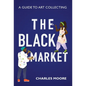 The Black Market: A guide to art collecting - Hardcover