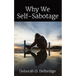 Why We Self-Sabotage - Paperback