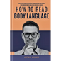 How to Read Body Language: Unlock The Secrets of Effective Communication and Deepen Your Connections by Analyzing Nonverbal Signals - Paperback